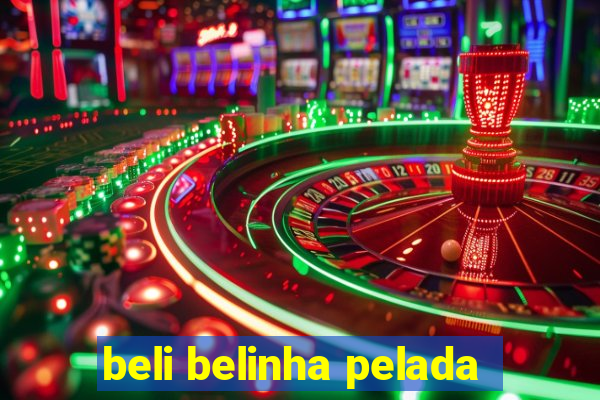 beli belinha pelada